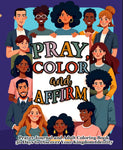 PRAY, COLOR, and AFFIRM: 30 Day Journal and Adult Coloring Book